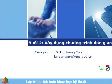 Bài giảng Lập trình tính toán khoa học kỹ thuật - Buổi 2: Xây dựng chương trình đơn giản - Lê Hoàng Sơn