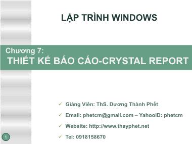 Bài giảng Lập trình trên môi trường Windows - Chương 7: Thiết kế Báo cáo-Crystal Report - Dương Thành Phết