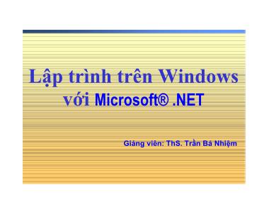 Bài giảng Lập trình trên Windows với Microsoft® .NET - Bài 10 - Trần Bá Nhiệm