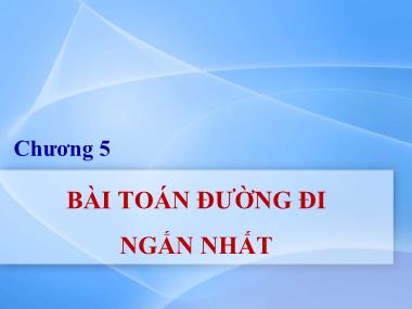 Bài giảng Lý thuyết đồ thị - Chương 5: Bài toán đường đi ngắn nhất - Nguyễn Trần Phi Phượng