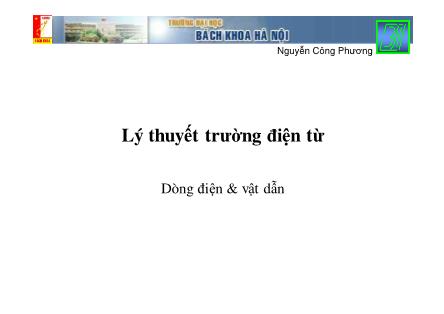 Bài giảng Lý thuyết trường điện từ: Dòng điện & vật dẫn - Nguyễn Công Phương