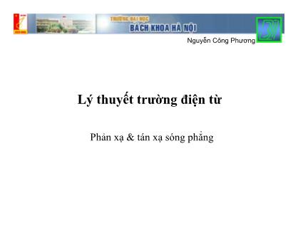 Bài giảng Lý thuyết trường điện từ: Phản xạ & tán xạ sóng phẳng - Nguyễn Công Phương