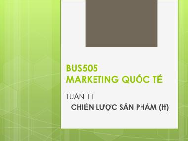 Bài giảng Marketing quốc tế - Tuần 11: Chiến lược sản phẩm (Tiếp theo) - Nguyễn Thị Minh Hải