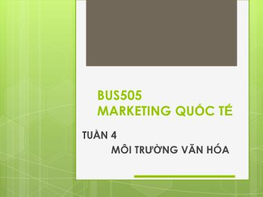 Bài giảng Marketing quốc tế - Tuần 4: Môi trường văn hóa - Nguyễn Thị Minh Hải