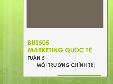 Bài giảng Marketing quốc tế - Tuần 5: Môi trường chính trị - Nguyễn Thị Minh Hải