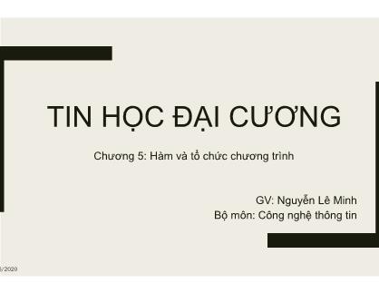 Bài giảng môn Tin học đại cương - Chương 5: Hàm và tổ chức chương trình - Nguyễn Lê Minh