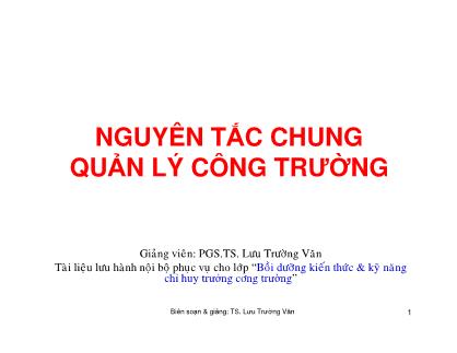 Bài giảng Nguyên tắc chung quản lý công trường - Lưu Trường Văn