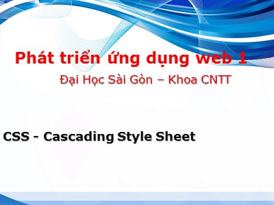 Bài giảng Phát triển ứng dụng web 1 - Bài 6: CSS-Cascading Style Sheet
