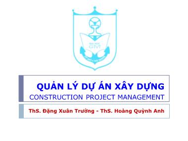 Bài giảng Quản lý dự án xây dựng - Chương 1: Tổng quan dự án quản lý