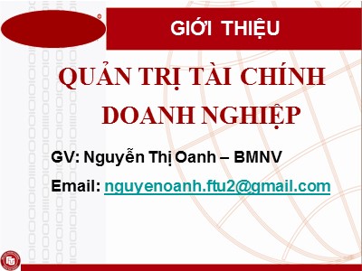 Bài giảng Quản trị tài chính doanh nghiệp - Giới thiệu môn học - Nguyễn Thị Oanh