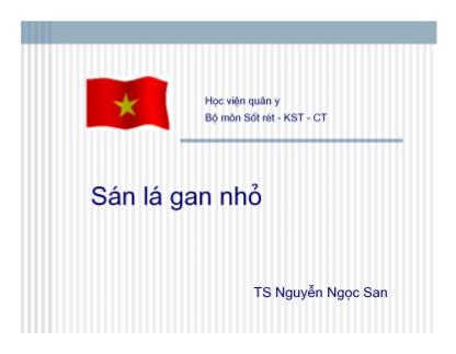 Bài giảng Sốt rét-Kí sinh trùng và côn trùng: Sán lá gan nhỏ - Nguyễn Ngọc San