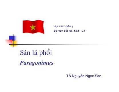 Bài giảng Sốt rét-Kí sinh trùng và côn trùng: Sán lá phổi - Nguyễn Ngọc San