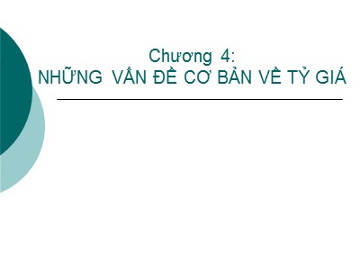 Bài giảng Tài chính quốc tế - Chương 4: Những vấn đề cơ bản về tỷ giá - Đặng Ngọc Đức