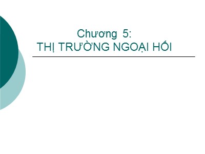 Bài giảng Tài chính quốc tế - Chương 5: Thị trường ngoại hối - Đặng Ngọc Đức