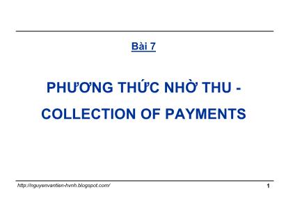 Bài giảng Thanh toán quốc tế trong ngoại thương - Bài 7: Phương thức nhờ thu-Collection of payments - Nguyễn Văn Tiến