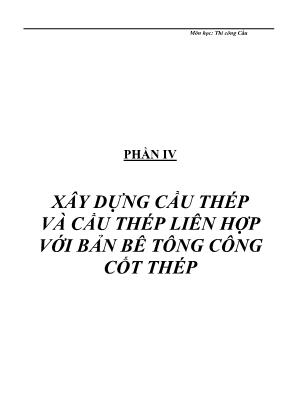 Bài giảng Thi công cầu - Phần 4: Xây dựng cầu thép và cầu thép liên hợp với bản bê tông công cốt thép