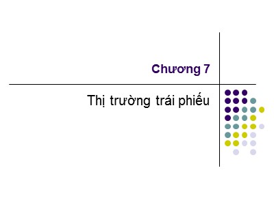 Bài giảng Thị trường tài chính - Bài 6: Thị trường trái phiếu - Nguyễn Văn Định