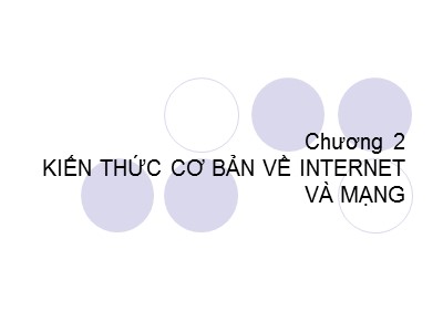 Bài giảng Thương mại điện tử - Chương 2: Kiến thức cơ bản về internet và mạng - Trần Thanh Điện
