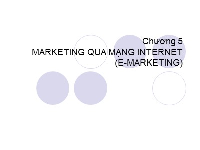 Bài giảng Thương mại điện tử - Chương 5: Marketing qua mạng internet (E-Marketing) - Trần Thanh Điện