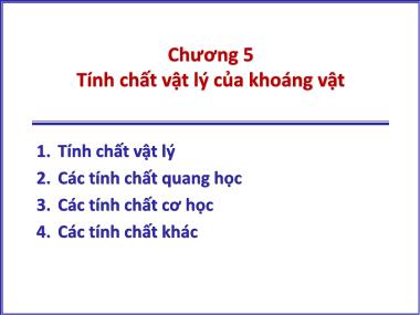 Bài giảng Tinh thể học đại cương - Chương 5: Tính chất vật lý của khoáng vật