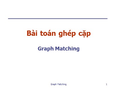 Bài giảng Toán rời rạc - Phần 2: Lý thuyết đồ thị - Bài toán ghép cặp - Nguyễn Đức Nghĩa