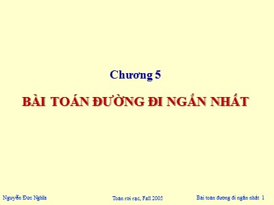 Bài giảng Toán rời rạc - Phần 2: Lý thuyết đồ thị - Chương 5: Bài toán đường đi ngắn nhất - Nguyễn Đức Nghĩa