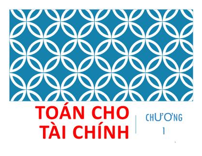 Bài giảng Toán tài chính - Chương 1: Toán cho tài chính