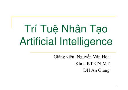 Bài giảng Trí tuệ nhân tạo - Chương 1: Tổng quan về Trí tuệ nhân tạo - Nguyễn Văn Hòa