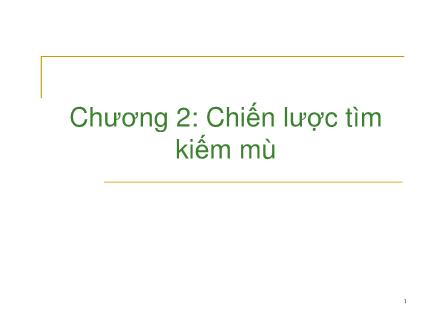 Bài giảng Trí tuệ nhân tạo - Chương 2: Chiến lược tìm kiếm mù - Nguyễn Văn Hòa