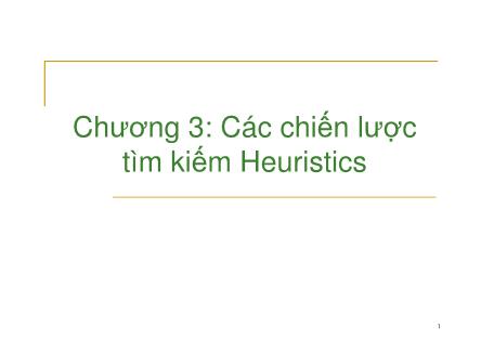 Bài giảng Trí tuệ nhân tạo - Chương 3: Các chiến lược tìm kiếm Heuristics - Nguyễn Văn Hòa