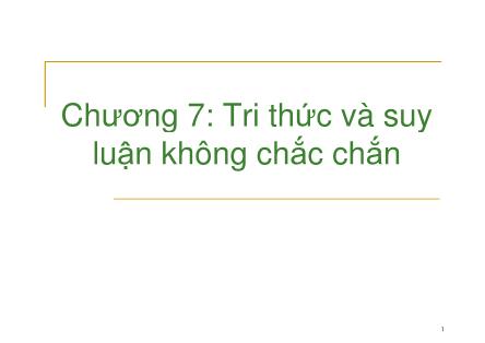 Bài giảng Trí tuệ nhân tạo - Chương 7: Tri thức và suy luận không chắc chắn - Nguyễn Văn Hòa