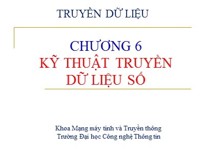 Bài giảng Truyền dữ liệu - Chương 6: Kỹ thuật truyền dữ liệu số