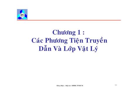 Bài giảng Truyền số liệu và mạng - Chương 1: Các phương tiện truyền dẫn và lớp vật lý