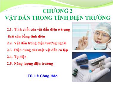 Bài giảng Vật lý đại cương 1 (Điện quang) - Chương 2: Vật dẫn trong tĩnh điện trường - Lê Công Hảo