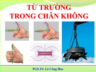 Bài giảng Vật lý đại cương 1 (Điện quang) - Chương 4: Từ trường trong chân không - Lê Công Hảo