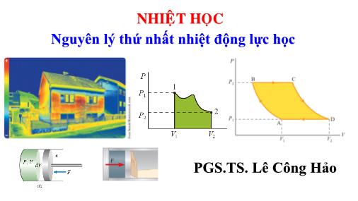 Bài giảng Vật lý đại cương 1 (Nhiệt học): Nguyên lý thứ nhất nhiệt động lực học - Lê Công Hảo