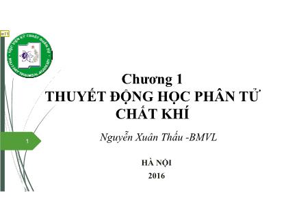 Bài giảng Vật lý đại cương 2 - Chương 1: Thuyết động học phân tử chất khí - Nguyễn Xuân Thấu