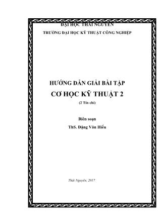 Hướng dẫn giải bài tập Cơ học kỹ thuật 2 - Đặng Văn Hiếu