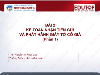 Bài giảng Kế toán ngân hàng thương mại - Bài 2: Kế toán nhận tiền gửi và phát hành giấy tờ có giá (Phần 1)