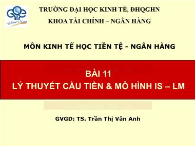 Bài giảng Kinh tế học Tiền tệ-Ngân hàng - Bài 11: Lý thuyết cầu tiền & mô hình IS-LM - Trần Thị Vân Anh