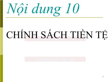 Bài giảng Kinh tế Tiền tệ-Ngân hàng - Bài 10: Chính sách tiền tệ Bài giảng Kinh tế Tiền tệ-Ngân hàng - Bài 10: Chính sách tiền tệ