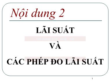 Bài giảng Kinh tế Tiền tệ-Ngân hàng - Bài 2: Lãi suất và các phép đo lãi suất