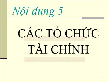 Bài giảng Kinh tế Tiền tệ-Ngân hàng - Bài 5: Các tổ chức tài chính