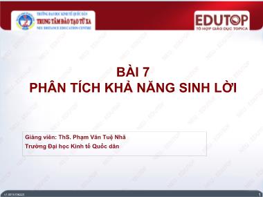 Bài giảng Phân tích tài chính - Bài 7: Phân tích khả năng sinh lời - Phạm Văn Tuệ Nhã Bài giảng Phân tích tài chính - Bài 7: Phân tích khả năng sinh lời - Phạm Văn Tuệ Nhã