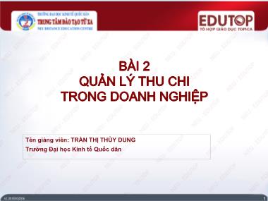 Bài giảng Quản trị tài chính - Bài 2: Quản lý thu chi trong doanh nghiệp - Trần Thị Thùy Dung Bài giảng Quản trị tài chính - Bài 2: Quản lý thu chi trong doanh nghiệp - Trần Thị Thùy Dung