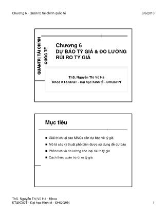 Bài giảng Quản trị tài chính quốc tế - Chương 6: Dự báo tỷ giá & đo lường rủi ro tỷ giá - Nguyễn Thị Vũ Hà