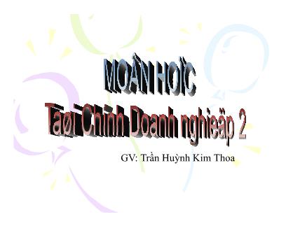 Bài giảng Tài chính doanh nghiệp 2 - Chương 8 : Đòn bẩy họat động và phân tích hòa vốn - Trần Huỳnh Kim Thoa Bài giảng Tài chính doanh nghiệp 2 - Chương 8 : Đòn bẩy họat động và phân tích hòa vốn - Trần Huỳnh Kim Thoa