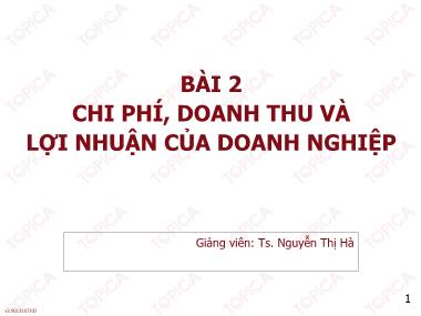 Bài giảng Tài chính doanh nghiệp - Bài 2: Chi phí, doanh thu và lợi nhuận của doanh nghiệp - Nguyễn Thị Hà