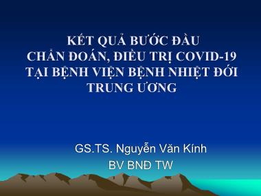 Kết quả bước đầu chẩn đoán, điều trị covid-19 tại Bệnh viện bệnh Nhiệt đới Trung ương - Nguyễn Văn Kính