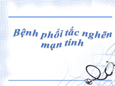 Bài giảng Bệnh phổi tắc nghẽn mạn tính